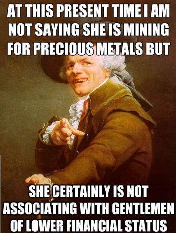 Since we're talking a regency-era gold digger, I thought Joseph Ducreux was appropriate