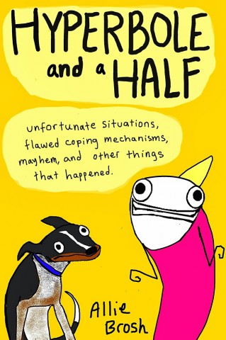 Hyperbole and a Half by Allie Brosh