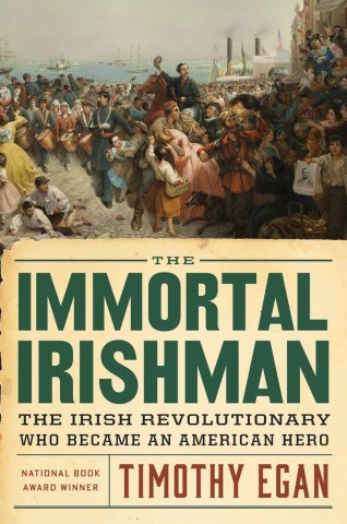 The Immortal Irishman by Timothy Egan