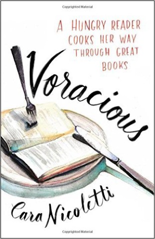 Voracious: A Hungry Reader Cooks Her Way Through Great Books by Cara Nicoletti